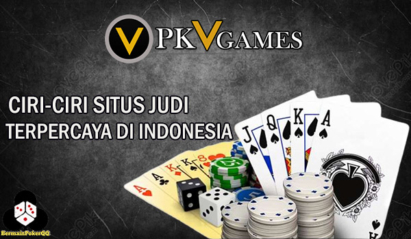 Ciri-Ciri Situs Judi Online Yang Terpercaya & Terpopuler