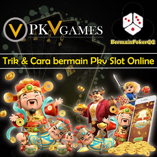 Tips Main PKV Slot Online Untuk Pemain Pemula